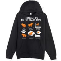 Capybaras Funny Capibara Rodent Things I Do In My Spare Time  Premium Pullover Hoodie