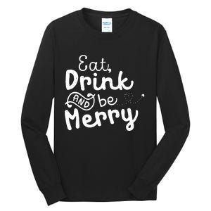 Cute & Funny Christmas Eat Drink & Be Merry Tall Long Sleeve T-Shirt