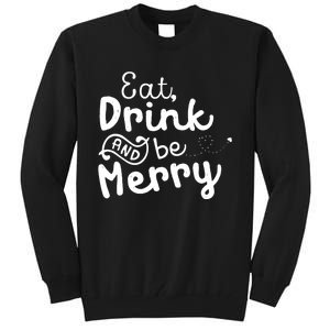 Cute & Funny Christmas Eat Drink & Be Merry Tall Sweatshirt