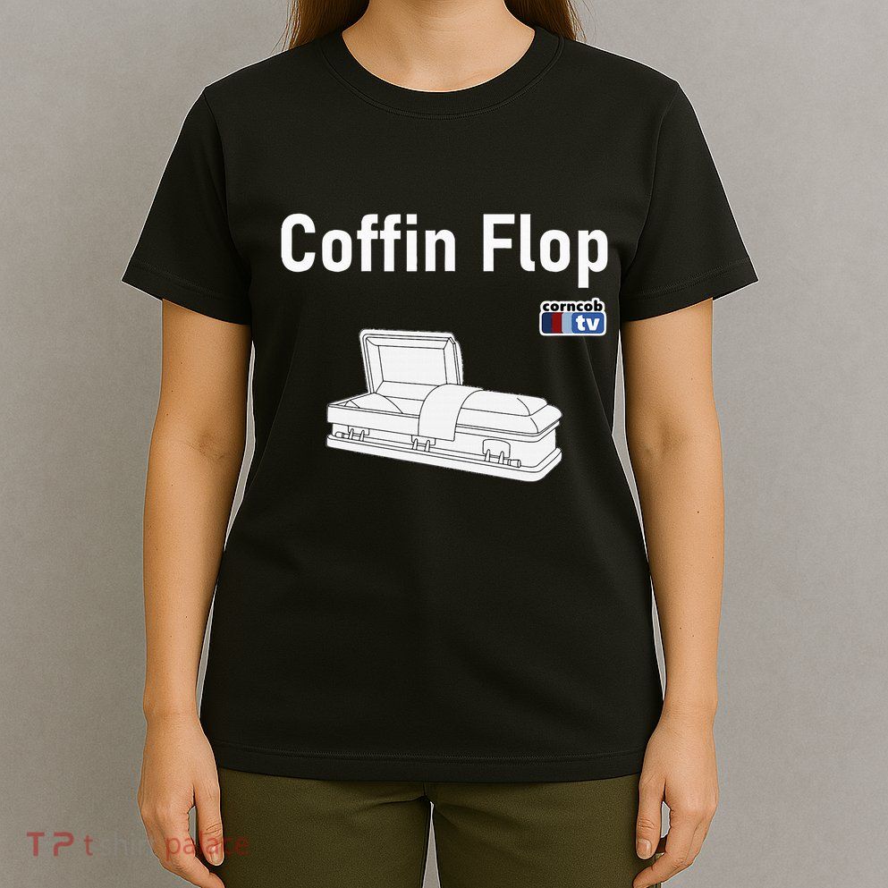 Coffin Flop Corncob Tv T-Shirt