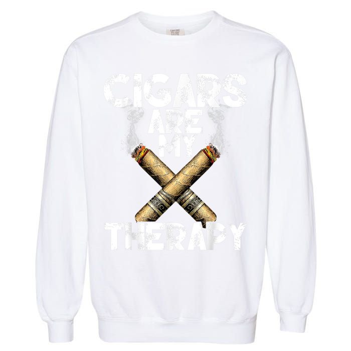 Cool Funny Cigar For Men Cigars Are My Therapy Garment-Dyed Sweatshirt