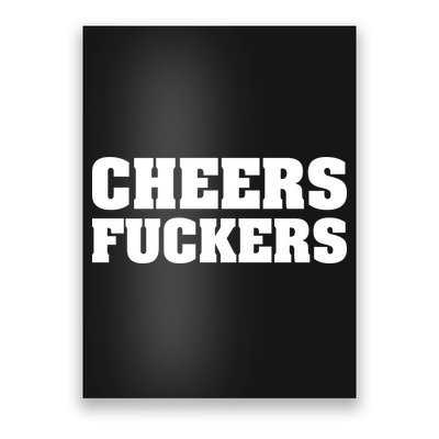Cheers Fuckers Poster