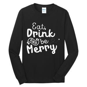 Cute & Funny Christmas Eat Drink & Be Merry Tall Long Sleeve T-Shirt