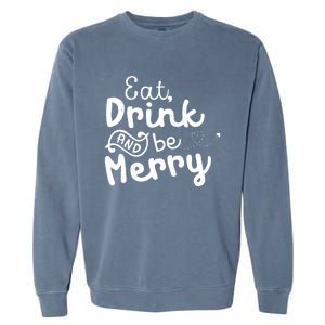 Cute & Funny Christmas Eat Drink & Be Merry Garment-Dyed Sweatshirt