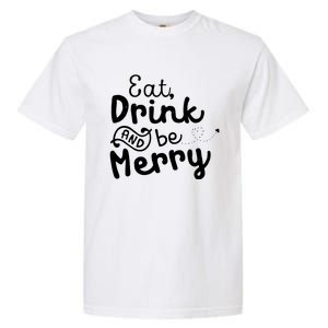 Cute & Funny Christmas Eat Drink & Be Merry Garment-Dyed Heavyweight T-Shirt