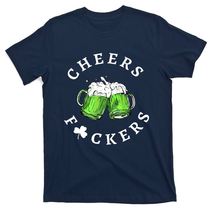 Cheers F Ckers St Patricks Day T-Shirt