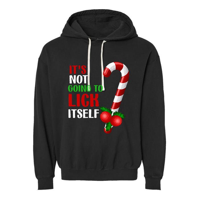 Christmas Funny Candy Canes It`s Not Going to Lick Itself Garment-Dyed Fleece Hoodie