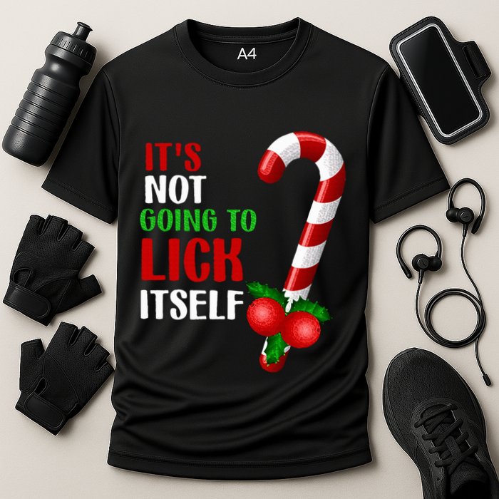 Christmas Funny Candy Canes It`s Not Going to Lick Itself Performance Shirt