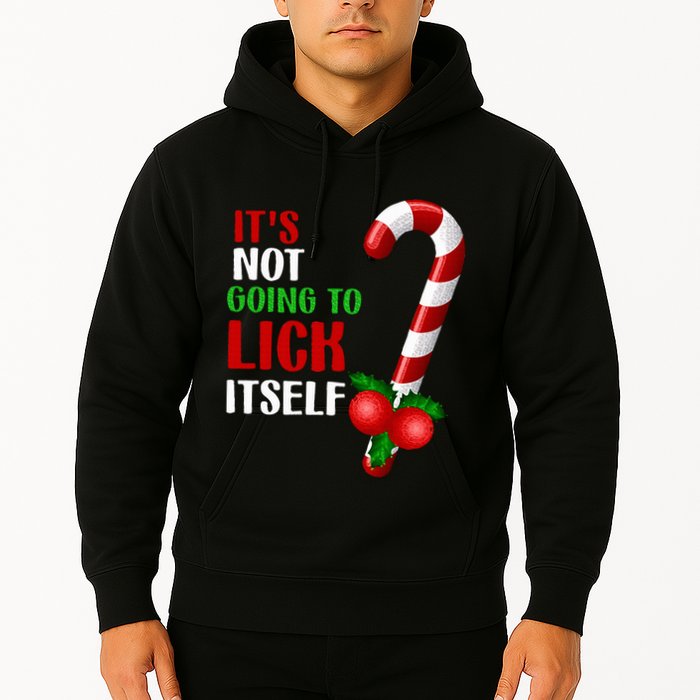 Christmas Funny Candy Canes It`s Not Going to Lick Itself Hoodie