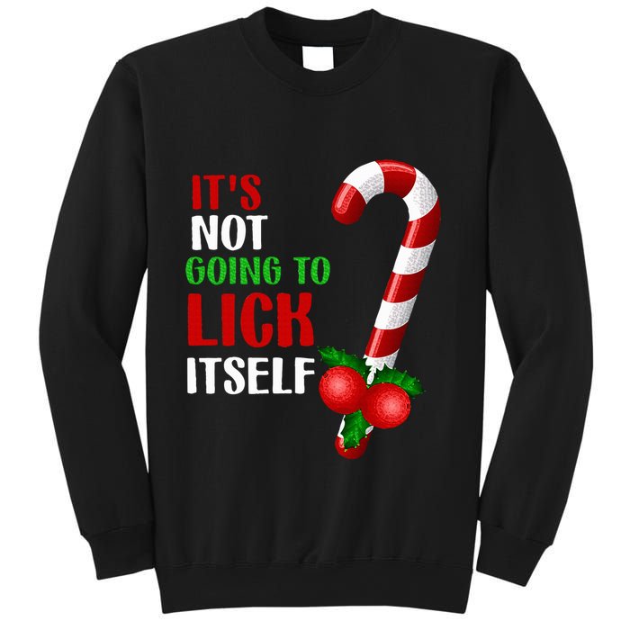 Christmas Funny Candy Canes It`s Not Going to Lick Itself Sweatshirt