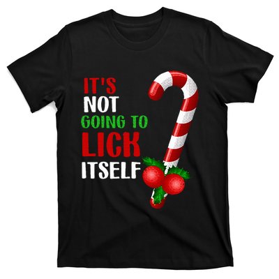 Christmas Funny Candy Canes It`s Not Going to Lick Itself T-Shirt