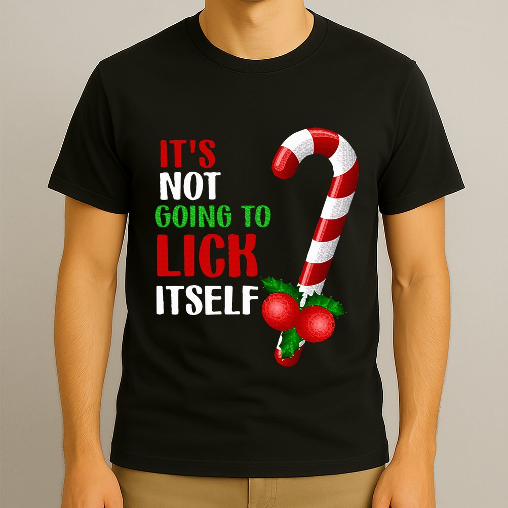 Christmas Funny Candy Canes It`s Not Going to Lick Itself T-Shirt