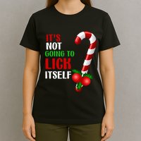 Christmas Funny Candy Canes It`s Not Going to Lick Itself T-Shirt