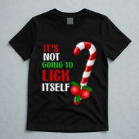 Christmas Funny Candy Canes It`s Not Going to Lick Itself T-Shirt