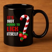 Christmas Funny Candy Canes It`s Not Going to Lick Itself 11oz C Handle Ceramic Mug