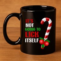 Christmas Funny Candy Canes It`s Not Going to Lick Itself 11oz C Handle Ceramic Mug