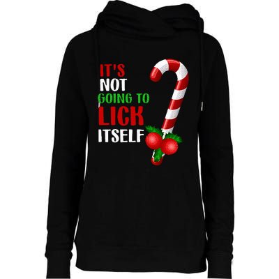 Christmas Funny Candy Canes It`s Not Going to Lick Itself Womens Funnel Neck Pullover Hood