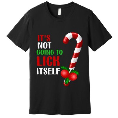 Christmas Funny Candy Canes It`s Not Going to Lick Itself Premium T-Shirt