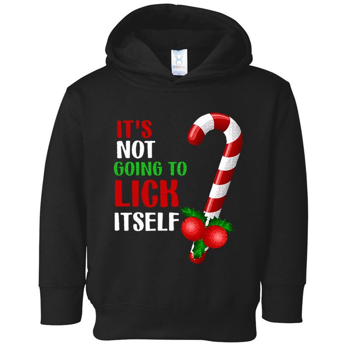 Christmas Funny Candy Canes It`s Not Going to Lick Itself Toddler Hoodie