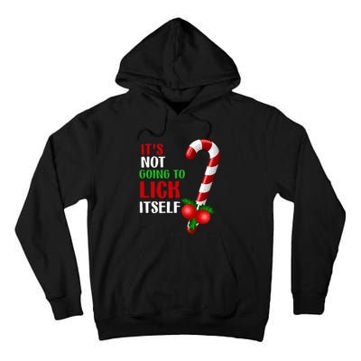 Christmas Funny Candy Canes It`s Not Going to Lick Itself Tall Hoodie