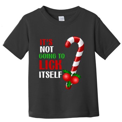 Christmas Funny Candy Canes It`s Not Going to Lick Itself Toddler T-Shirt
