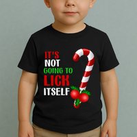 Christmas Funny Candy Canes It`s Not Going to Lick Itself Toddler T-Shirt