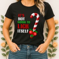 Christmas Funny Candy Canes It`s Not Going to Lick Itself Womens T-Shirt