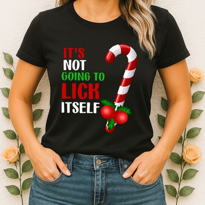 Christmas Funny Candy Canes It`s Not Going to Lick Itself Womens T-Shirt