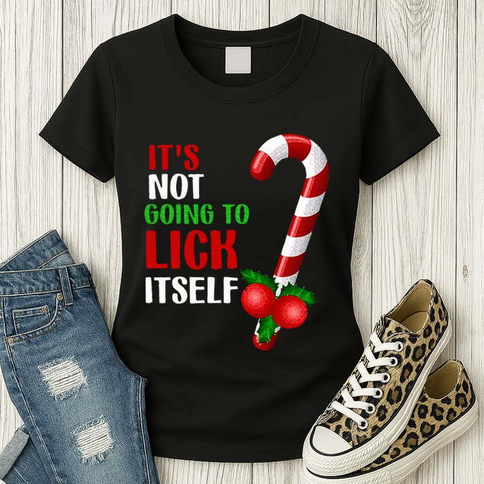 Christmas Funny Candy Canes It`s Not Going to Lick Itself Womens T-Shirt
