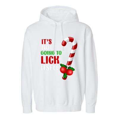 Christmas Funny Candy Canes It`s Not Going to Lick Itself Garment-Dyed Fleece Hoodie