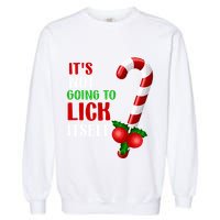 Christmas Funny Candy Canes It`s Not Going to Lick Itself Garment-Dyed Sweatshirt