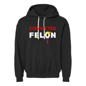 Convicted Felon Donald Trump Guilty Lock Him Up Garment-Dyed Fleece Hoodie