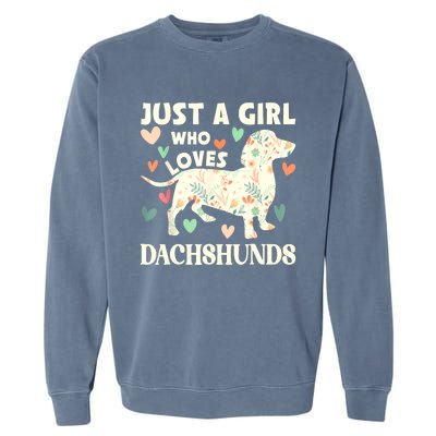 Cute Floral Dachshund Dog Just A Girl Who Loves Dachshunds Gift Garment-Dyed Sweatshirt