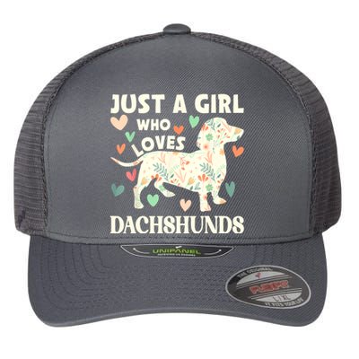 Cute Floral Dachshund Dog Just A Girl Who Loves Dachshunds Gift Flexfit Unipanel Trucker Cap