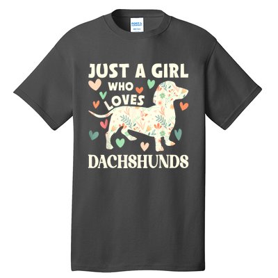 Cute Floral Dachshund Dog Just A Girl Who Loves Dachshunds Gift Tall T-Shirt