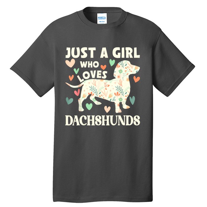 Cute Floral Dachshund Dog Just A Girl Who Loves Dachshunds Gift Tall T-Shirt