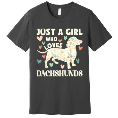 Cute Floral Dachshund Dog Just A Girl Who Loves Dachshunds Gift Premium T-Shirt