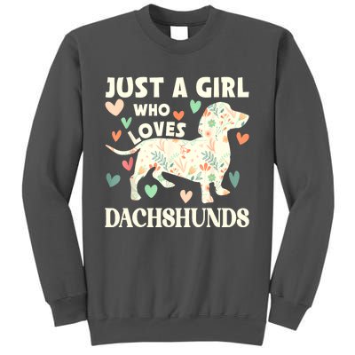 Cute Floral Dachshund Dog Just A Girl Who Loves Dachshunds Gift Tall Sweatshirt