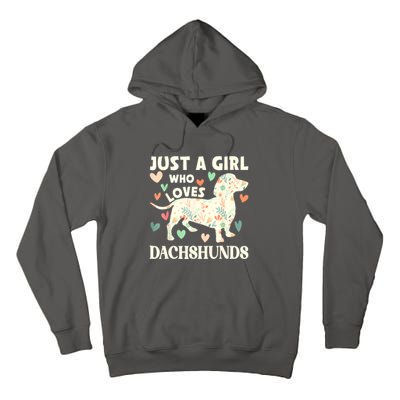 Cute Floral Dachshund Dog Just A Girl Who Loves Dachshunds Gift Tall Hoodie