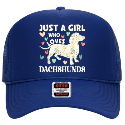 Cute Floral Dachshund Dog Just A Girl Who Loves Dachshunds Gift High Crown Mesh Back Trucker Hat