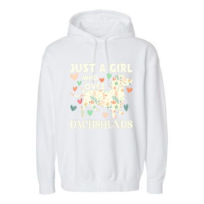 Cute Floral Dachshund Dog Just A Girl Who Loves Dachshunds Gift Garment-Dyed Fleece Hoodie