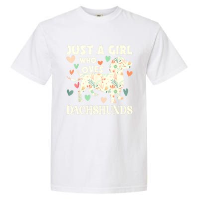 Cute Floral Dachshund Dog Just A Girl Who Loves Dachshunds Gift Garment-Dyed Heavyweight T-Shirt