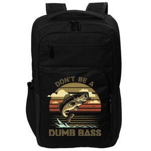 Classic Funny Dont Be A Dumb Bass Adult Humor Dad Fishing Impact Tech Backpack