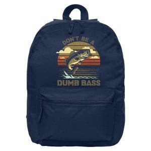 Classic Funny Dont Be A Dumb Bass Adult Humor Dad Fishing 16 in Basic Backpack