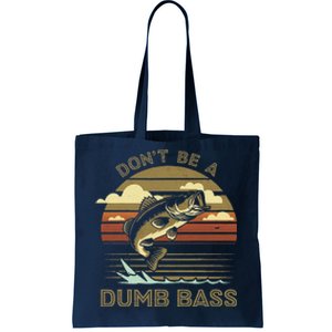 Classic Funny Dont Be A Dumb Bass Adult Humor Dad Fishing Tote Bag