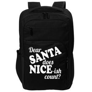 Christmas Funny Dear Santa Does NiceIsh Count Gift Impact Tech Backpack