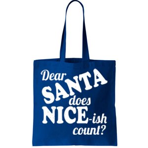 Christmas Funny Dear Santa Does NiceIsh Count Gift Tote Bag