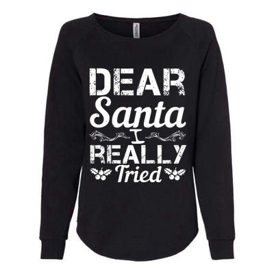 Christmas Funny Dear Santa I Really Tried Cool Gift Womens California Wash Sweatshirt