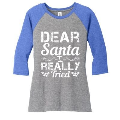 Christmas Funny Dear Santa I Really Tried Cool Gift Women's Tri-Blend 3/4-Sleeve Raglan Shirt