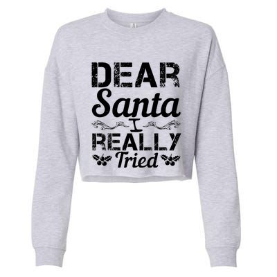 Christmas Funny Dear Santa I Really Tried Cool Gift Cropped Pullover Crew